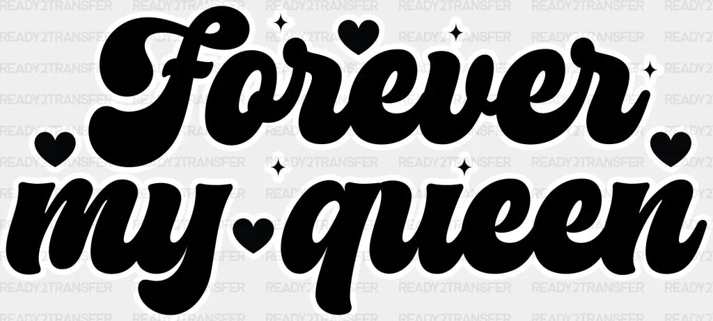 Forever My - King-Queen Dtf Heat Transfer Adult Unisex S & M (10’’) / Light Color Design (See
