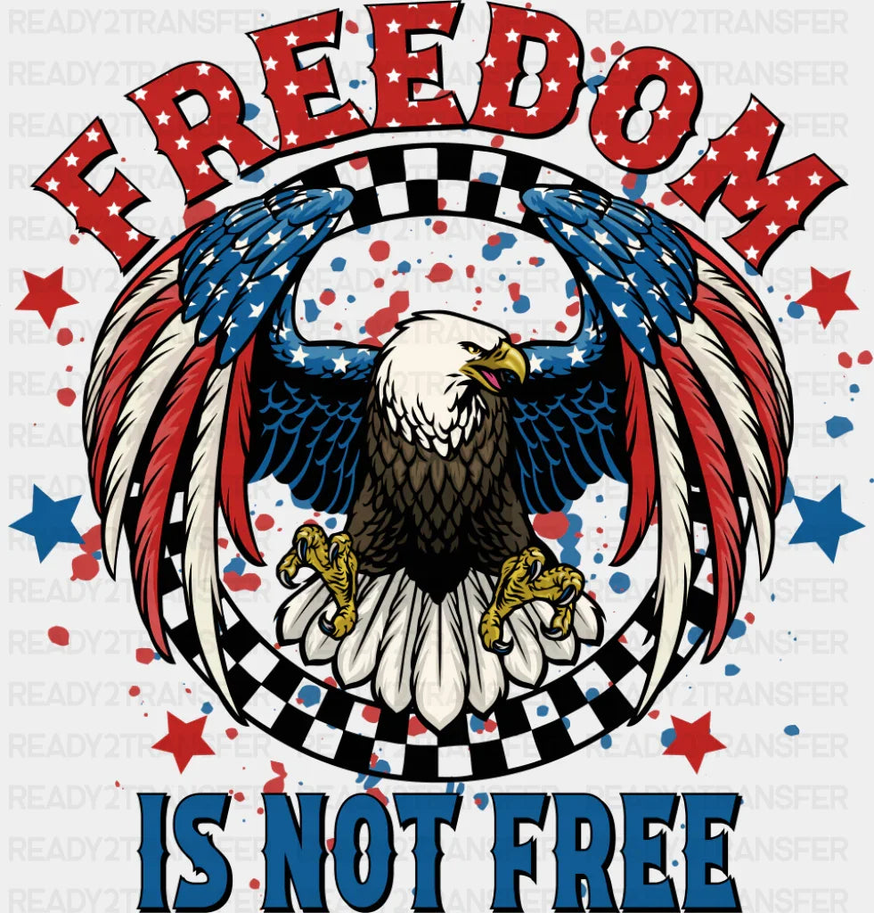 Freedom Is Not Free Hawk Design - 4th Of July DTF Transfer