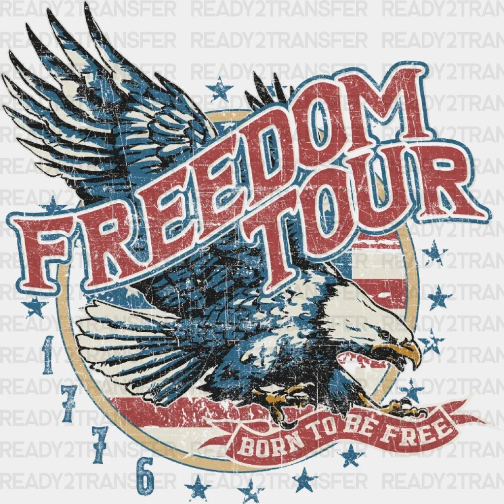 Freedom Tour Born To Be Free 4Th Of July Dtf Heat Transfer Independence Day Design Fourth