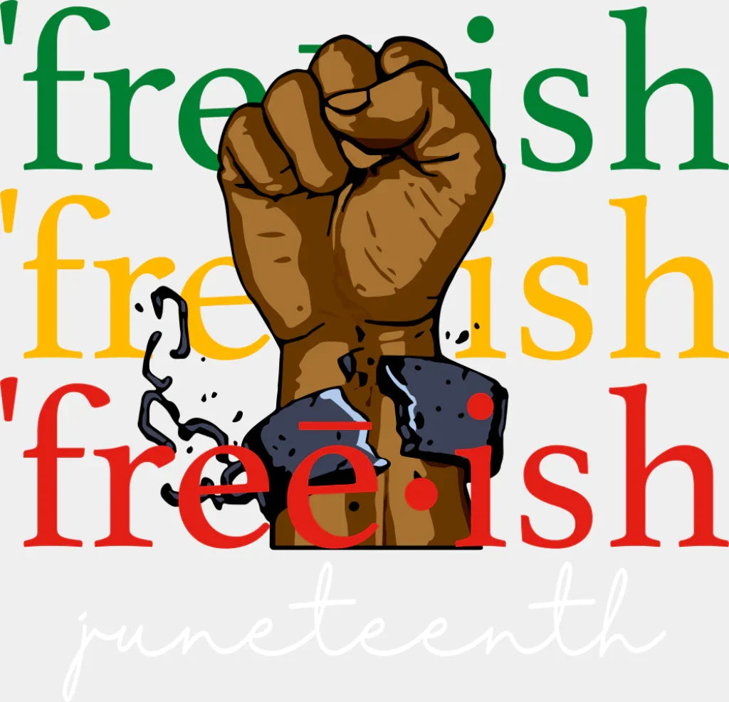 Freeish Juneteenth - Juneteenth DTF Transfer ready2transfer Light Color Design (See Imaging)