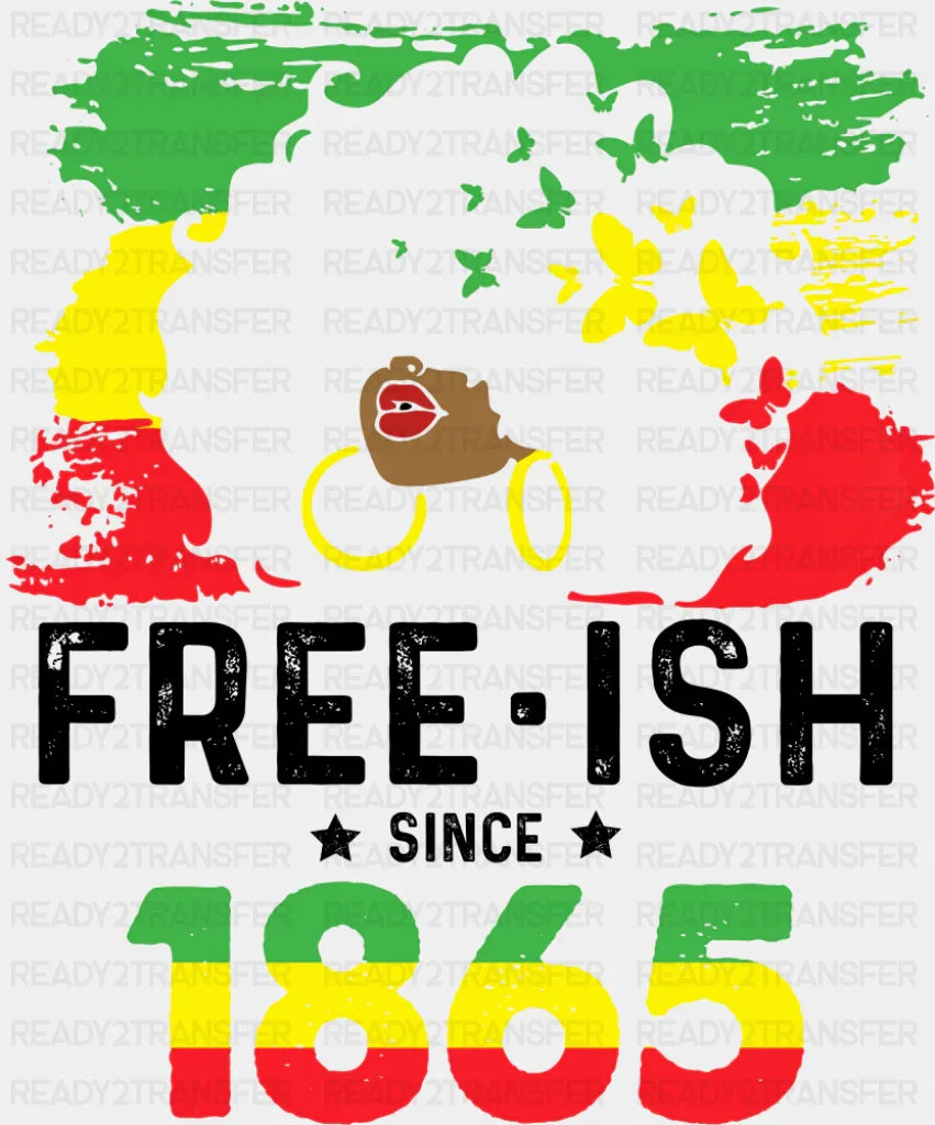 Freeish Since 1865 Afro Girl - Juneteenth DTF Transfer Adult Unisex - S & M (10’’) / Dark Color Design (See Imaging)