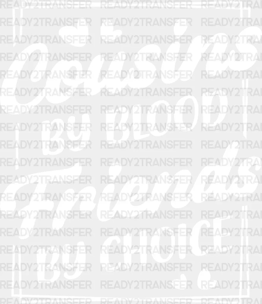 Friends By Choice - Cousins Dtf Heat Transfer Adult Unisex S & M (10’’) / Light Color Design
