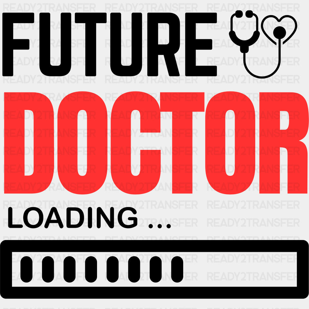 Future Doctor Loading - Medical School DTF Transfers ready2transfer Dark Color Design (See Imaging)