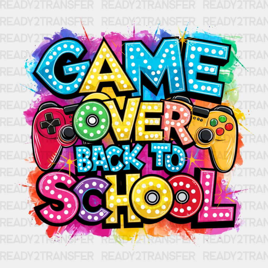 Game Over Back To School - Dtf Heat Transfer