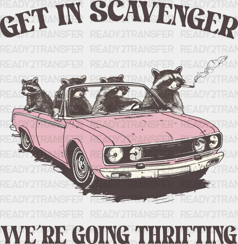 Get In Scavenger We’re Going Thrifting - Funny Dtf Transfer Adult Unisex S & M (10’’) / Dark