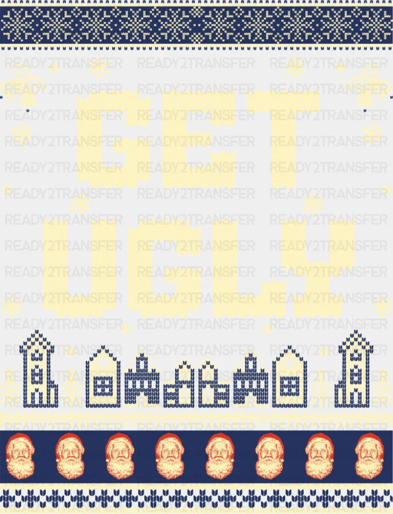 Get Ugly - Christmas DTF Transfer