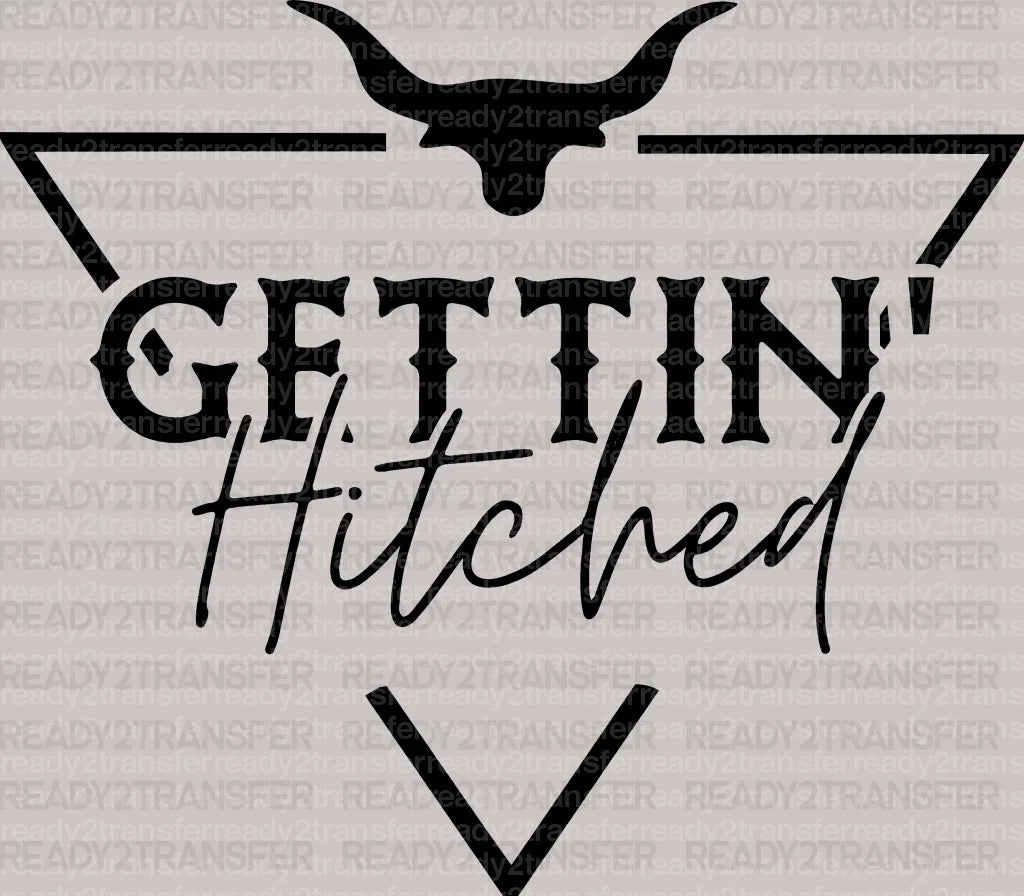 GETTIN Hitched DTF Transfer - ready2transfer