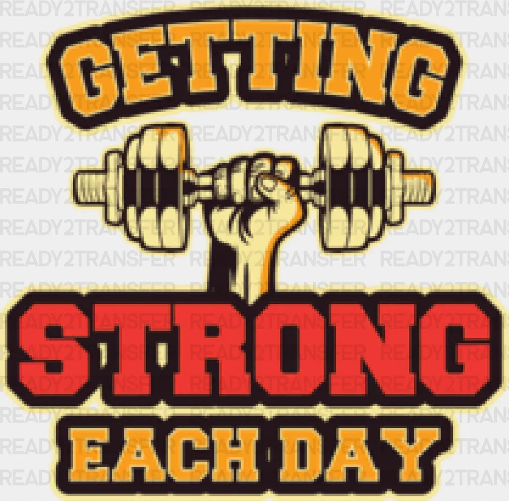 Getting Strong Each Day - Gym DTF Heat Transfer ready2transfer