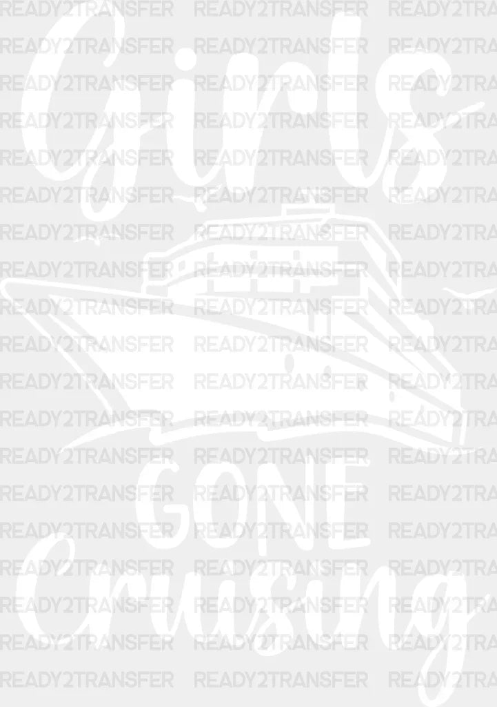 Girls Gone Cruising - Family Cruise Dtf Heat Transfer Adult Unisex S & M (10’’) / Light Color