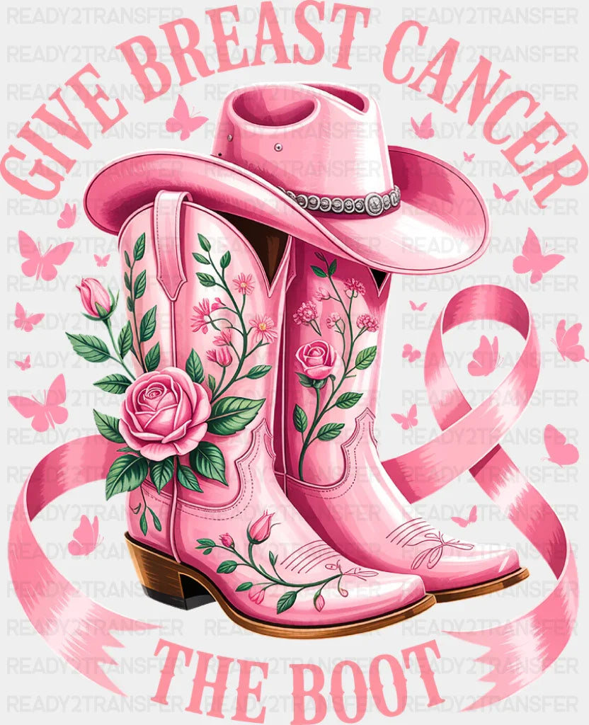 Give Breast Cancer The Boot Pink Boots - Breast Cancer Awareness DTF Transfer