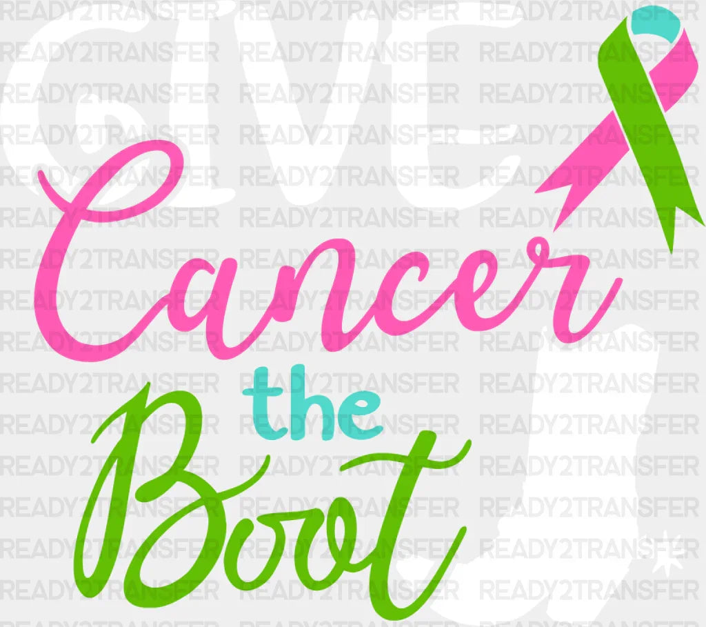 Give Cancer The Boot - Metastatic Breast Dtf Transfer Adult Unisex S & M (10’’) / Light Color