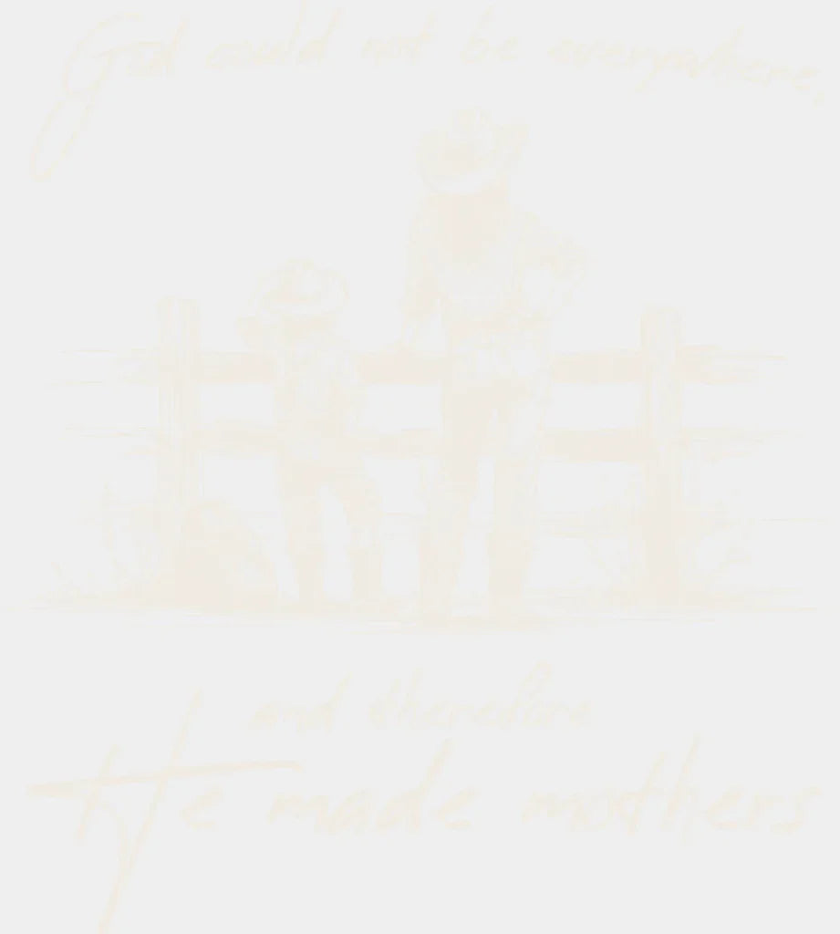 God Could Not Be Everywhere And Therefore He Made Mothers - Christianity DTF Transfer Adult Unisex - S & M (10’’)