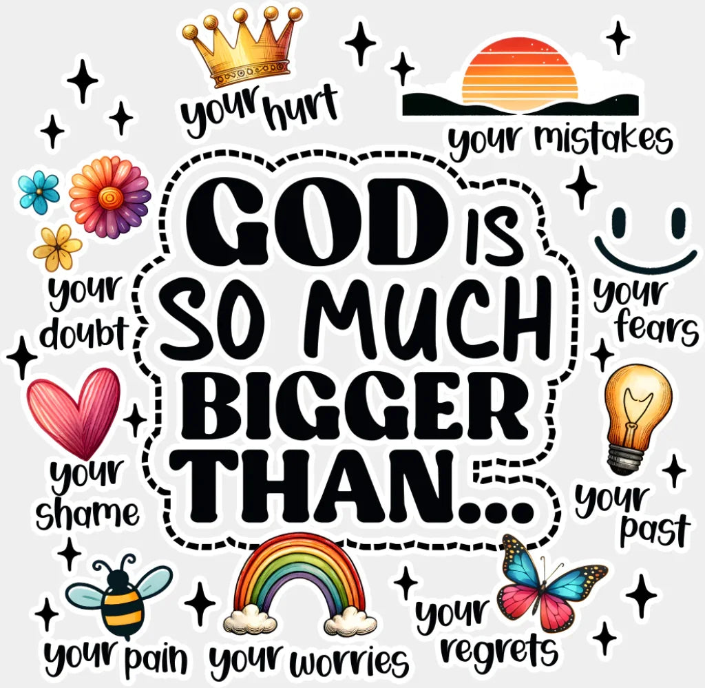 God Is So Much Bigger Than... - Christianity DTF Transfer Adult Unisex - S & M (10’’) / Light Color Design (See Imaging)