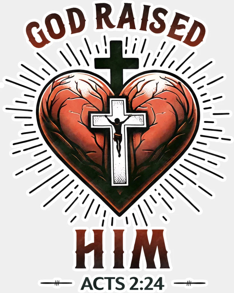 God Raised Him Acts 2:24 - Christianity DTF Transfer Adult Unisex - S & M (10’’) / Light Color Design (See Imaging)