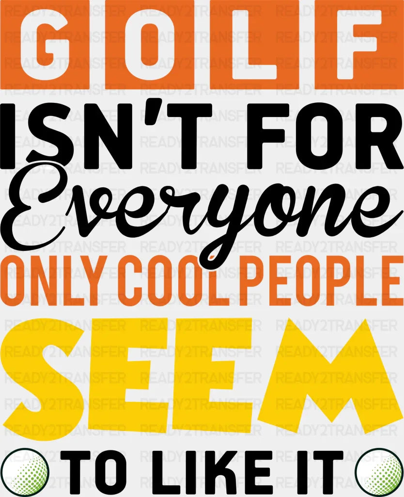 Golf Isn’t For Everyone - Dtf Heat Transfer