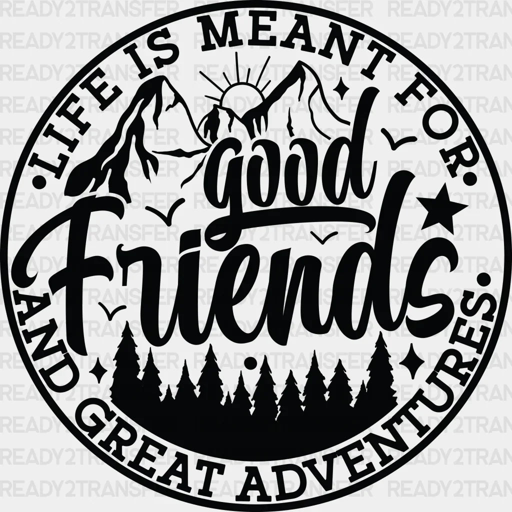 Good Friends And Great Adventures - Best Dtf Transfer Adult Unisex S & M (10’’) / Dark Color