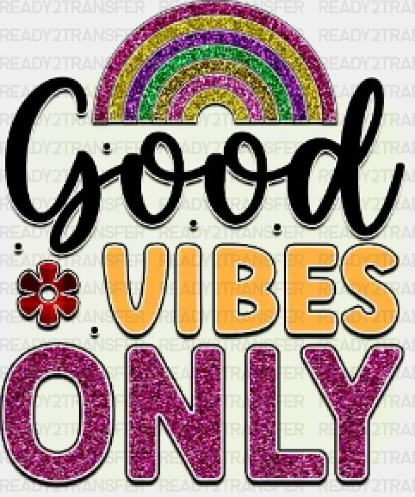 Good Vibes Only Dtf Transfer
