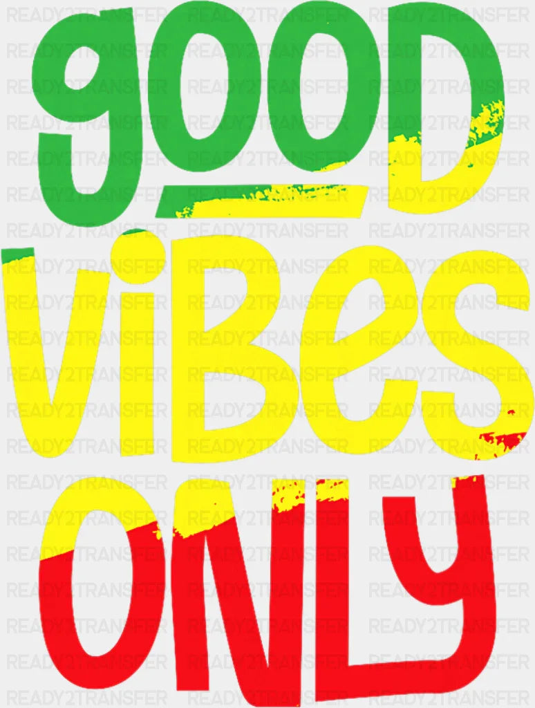 Good Vibes Only Green Yellow Red - Good Vibes DTF Transfer