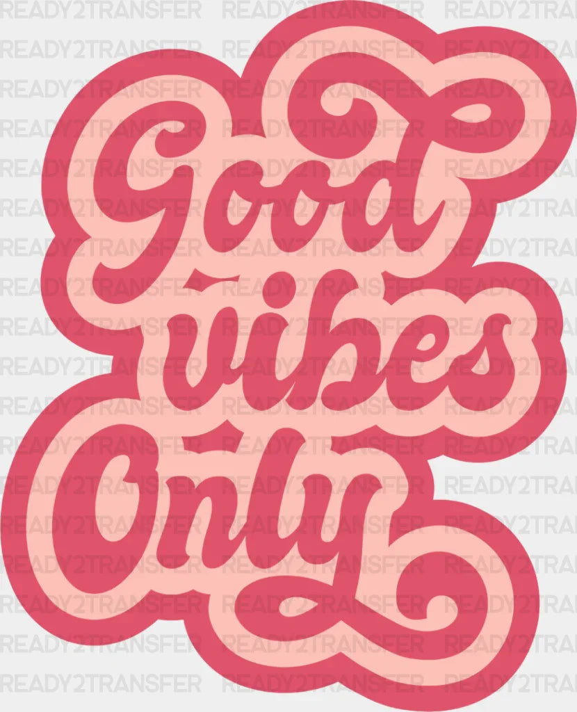 Good Vibes Only Pink Design - Dtf Transfer