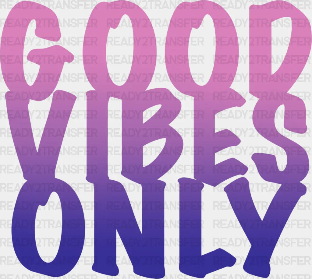 Good Vibes Only Purple Gradient Design - Dtf Transfer