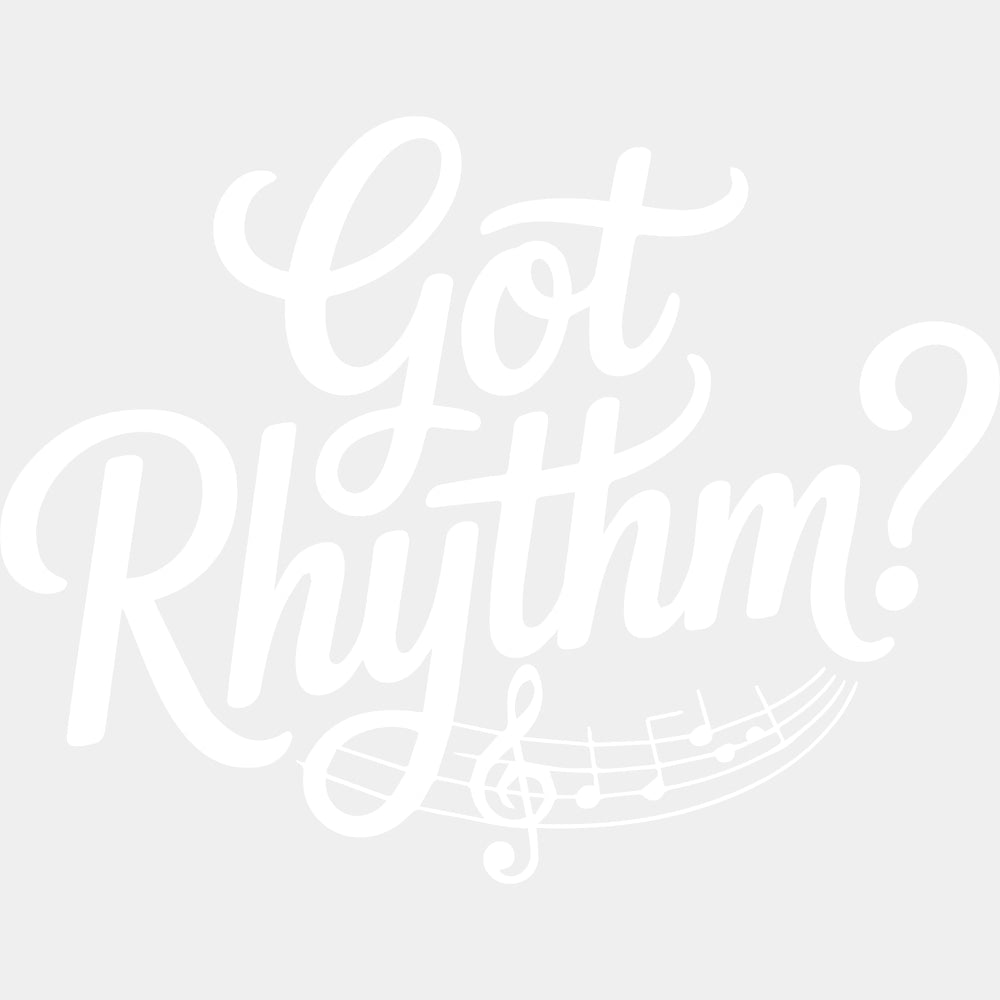Got Rhythm? - Music DTF Transfers ready2transfer Light Color Design (See Imaging)
