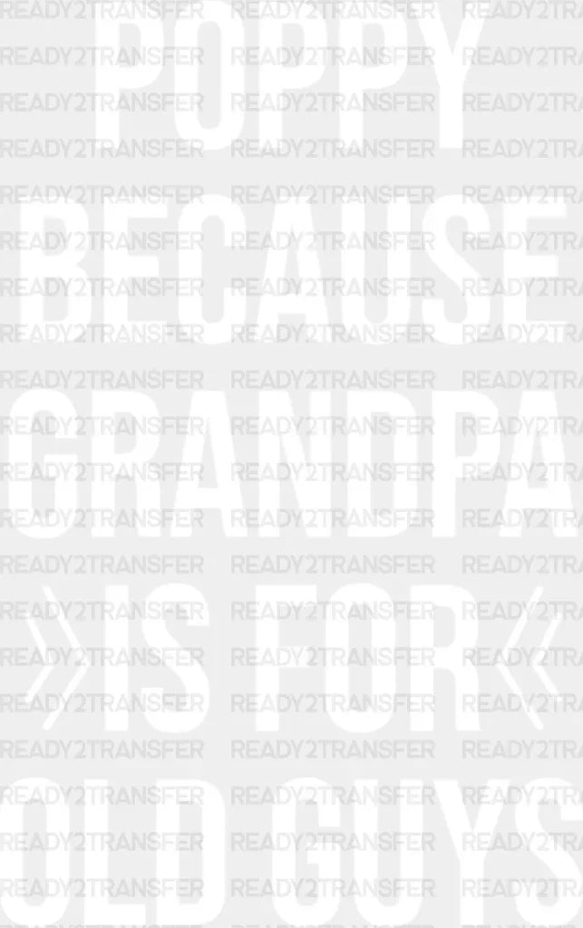 Grandpa Is For Old Guys - Dtf Heat Transfer Adult Unisex S & M (10’’) / Light Color Design (See