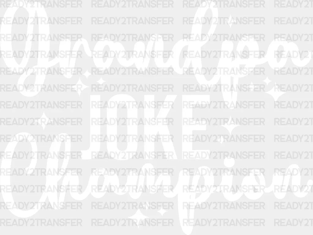 Grandpa Joke Champion - Dtf Heat Transfer Adult Unisex S & M (10’’) / Light Color Design (See