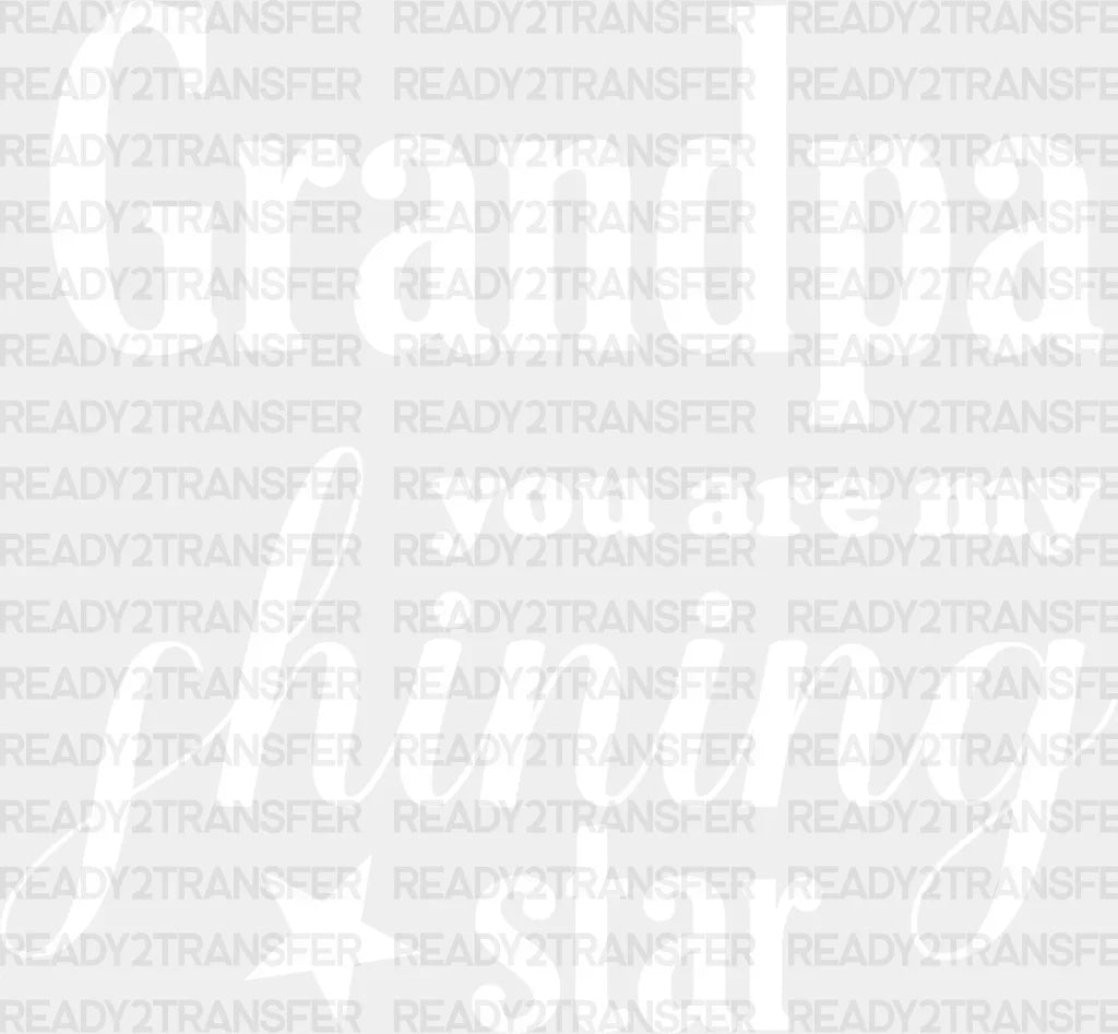 Grandpa My Shining Star - Dtf Heat Transfer Adult Unisex S & M (10’’) / Light Color Design (See