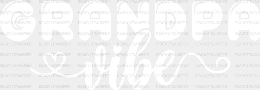 Grandpa Vibe - Dtf Heat Transfer Adult Unisex S & M (10’’) / Light Color Design (See Imaging)