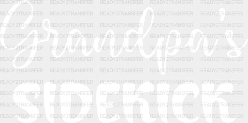 Grandpa’s Sidekick - Grandpa Dtf Heat Transfer Adult Unisex S & M (10’’) / Light Color Design