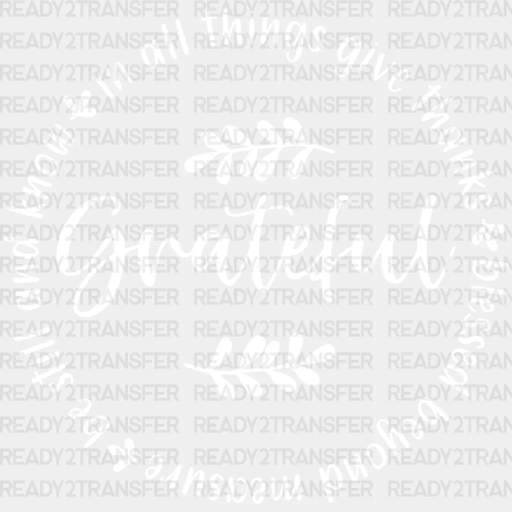 Grateful In All Things Give Thanks Dtf Transfer