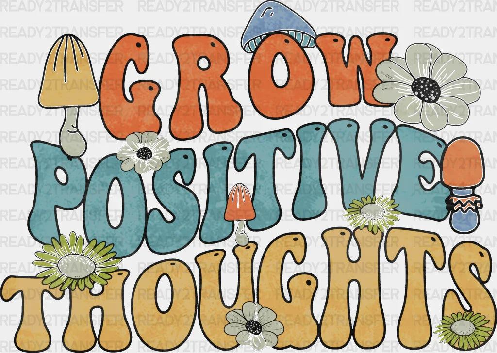 Grow Positive Thoughts DTF Transfer