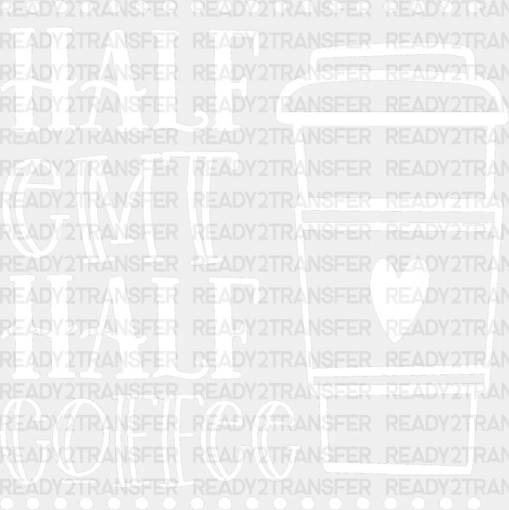 Half Emt Coffee - Dtf Heat Transfer Adult Unisex S & M (10’’) / Light Color Design (See Imaging)