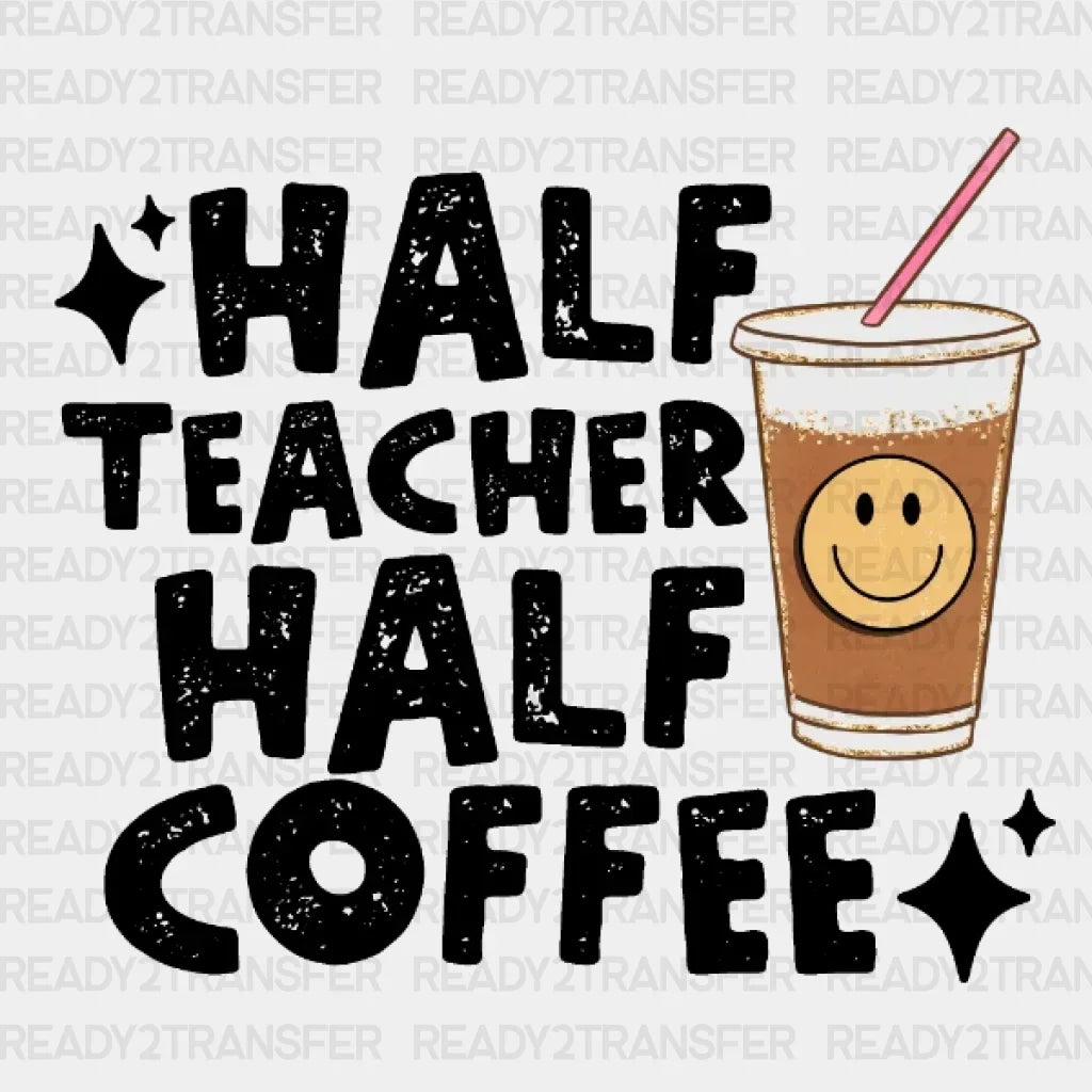Half Teacher Half Coffee DTF Transfer ready2transfer