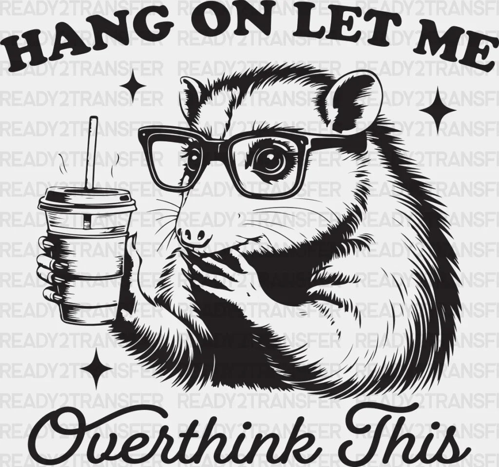 Hang On Let Me Overthink This - Funny Dtf Transfer Adult Unisex S & M (10’’) / Dark Color