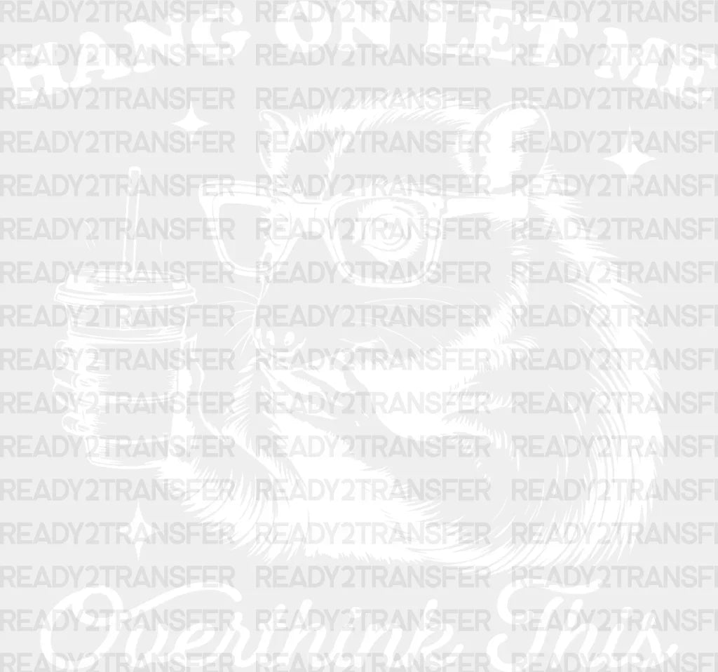 Hang On Let Me Overthink This - Funny Dtf Transfer Adult Unisex S & M (10’’) / Light Color