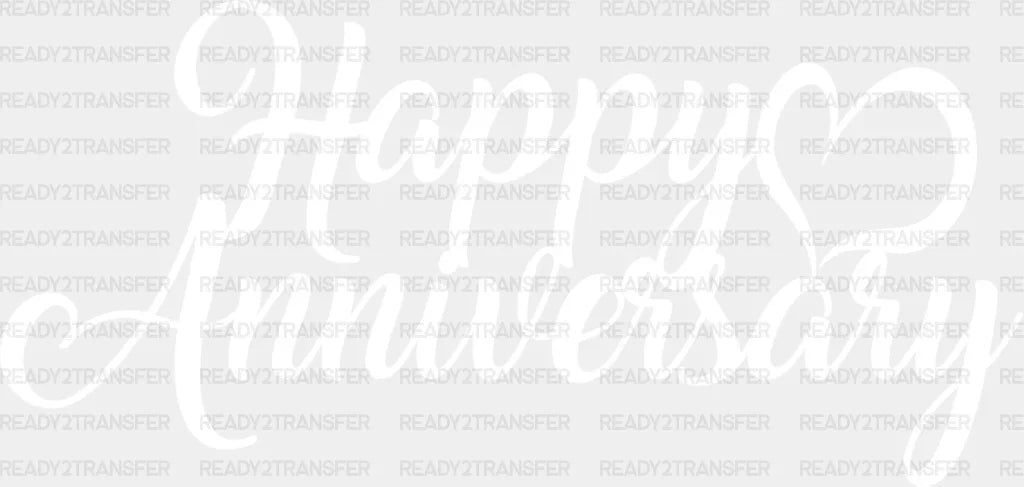 Happy Anniversary B&W Design - Dtf Transfer Adult Unisex S & M (10’’) / Light Color (See Imaging)