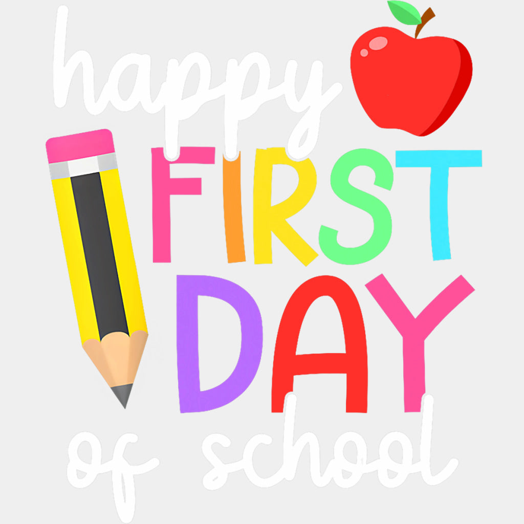Happy First Day Of School, Pencil & Apple - First Day Of School DTF Transfers ready2transfer Light Color Design (See Imaging)