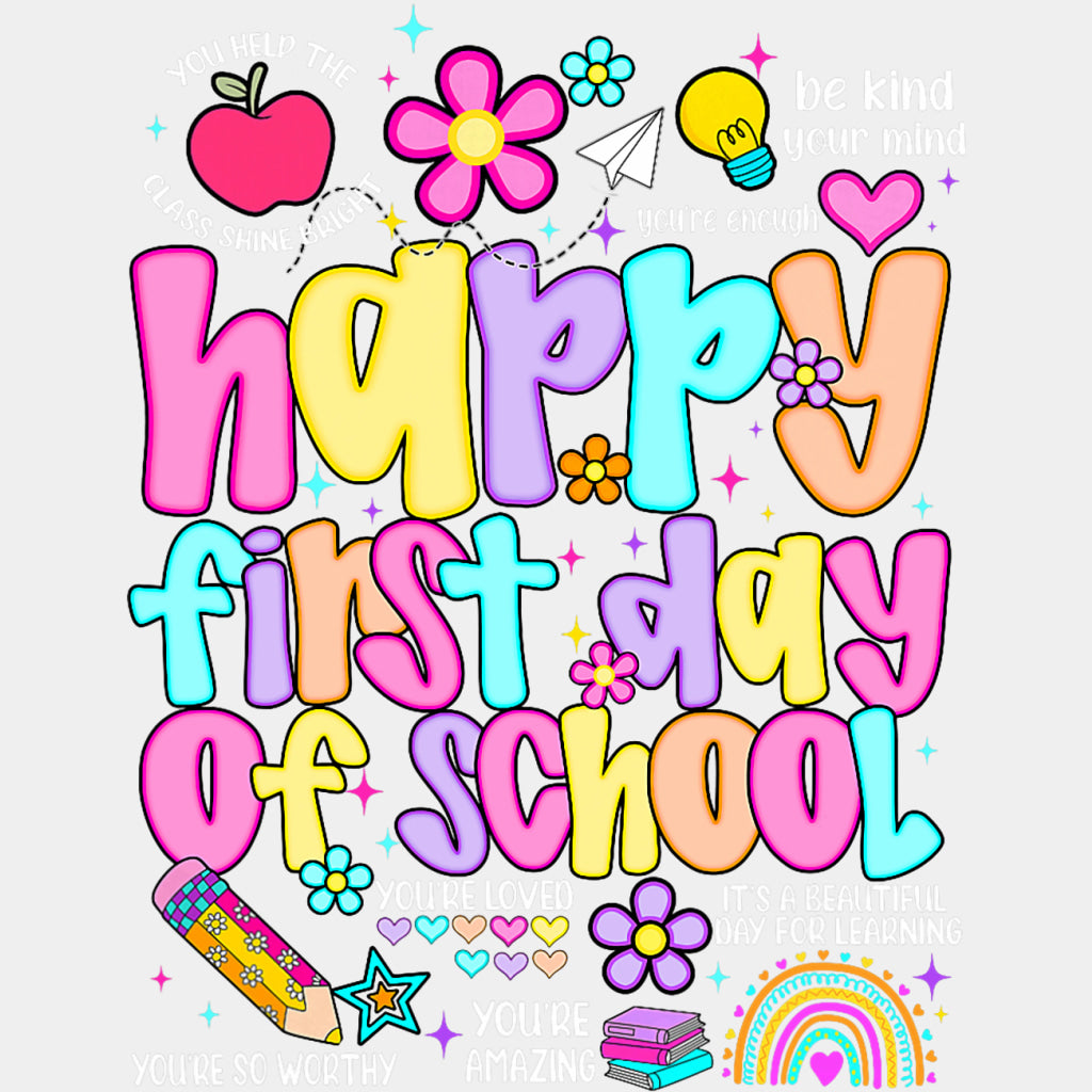 Happy First Day Of School, Quotes - First Day Of School DTF Transfers ready2transfer Light Color Design (See Imaging)