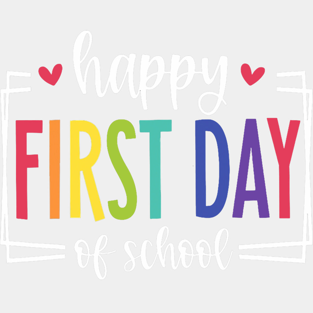 Happy First Day Of School, Red Hearts - First Day Of School DTF Transfers ready2transfer Light Color Design (See Imaging)