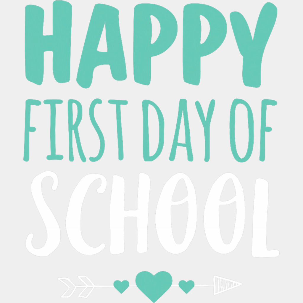 Happy First Day Of School, Turquoise - First Day Of School DTF Transfers ready2transfer Light Color Design (See Imaging)