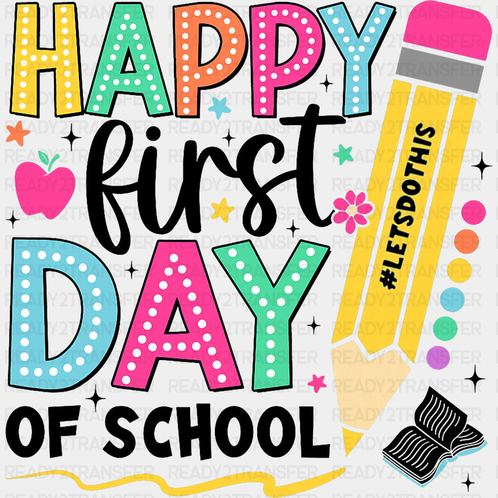 Happy First Day Of School, Yellow Pencil - First Day Of School DTF Transfers ready2transfer Dark Color Design (See Imaging)