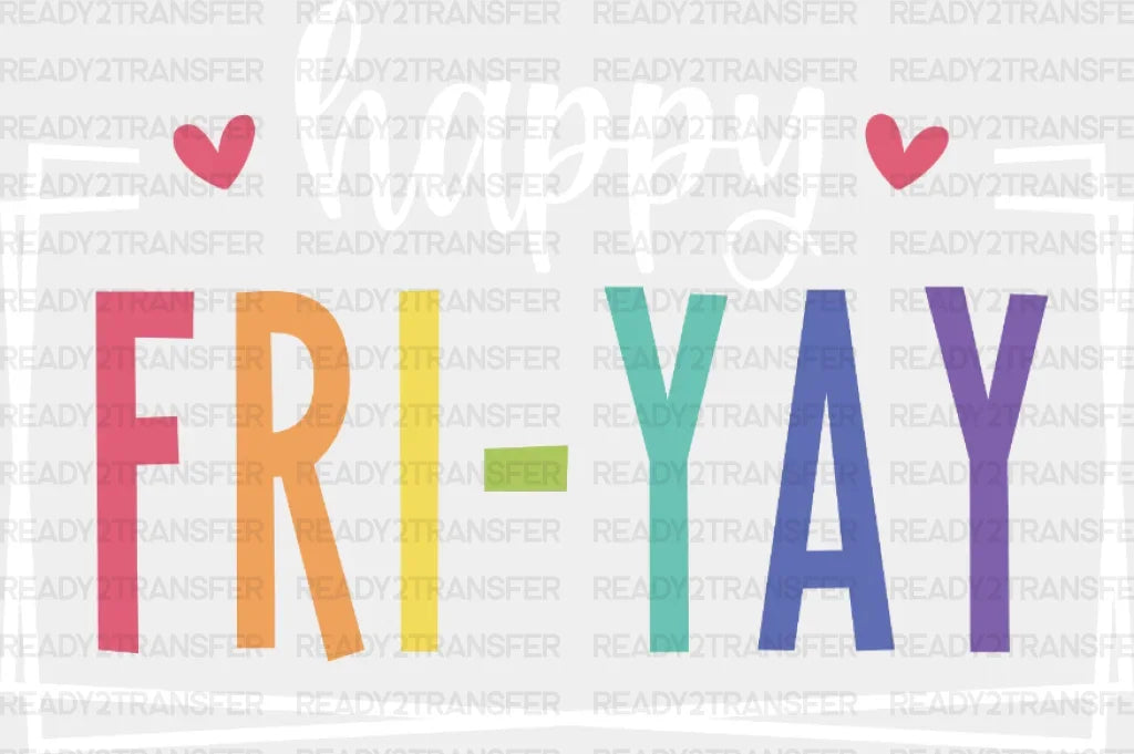 Happy Fri-Yay Dtf Transfer