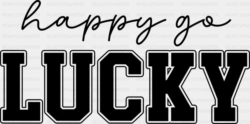 Happy Go Lucky Black Green White - St. Patrick's Day DTF Transfer ready2transfer Dark Color Design (See Imaging)