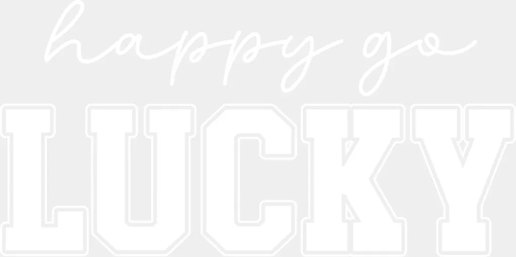 Happy Go Lucky Black Green White - St. Patrick's Day DTF Transfer ready2transfer Light Color Design (See Imaging)