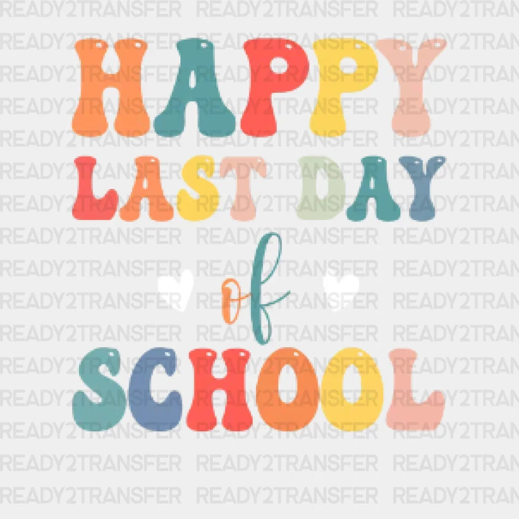 Happy Last Day of School DTF Transfer ready2transfer