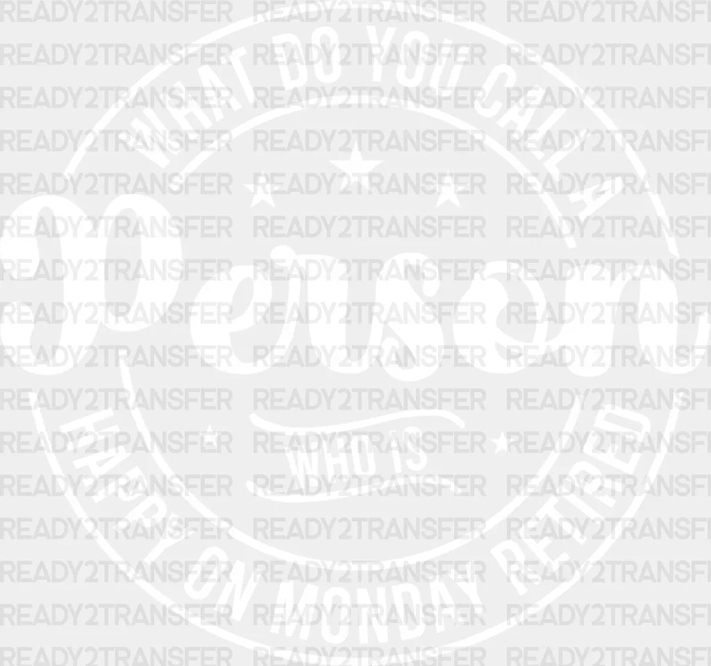 Happy On Monday Retired - Retirement Dtf Heat Transfer Adult Unisex S & M (10’’) / Light Color