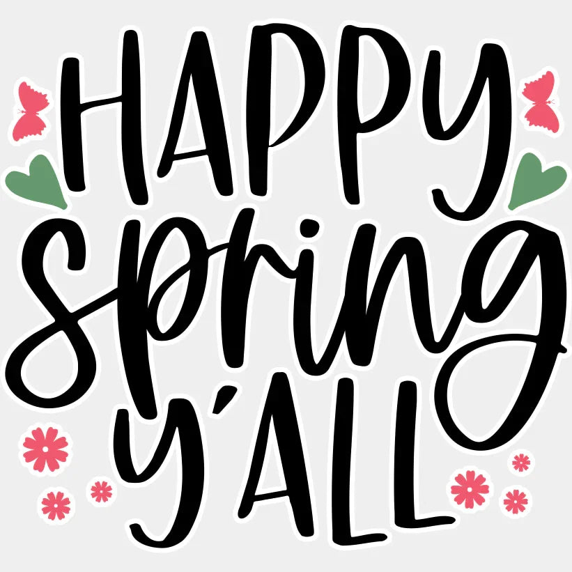 Happy Spring Y’all - Spring DTF Transfer Adult Unisex - S & M (10’’) / Light Color Design (See Imaging)