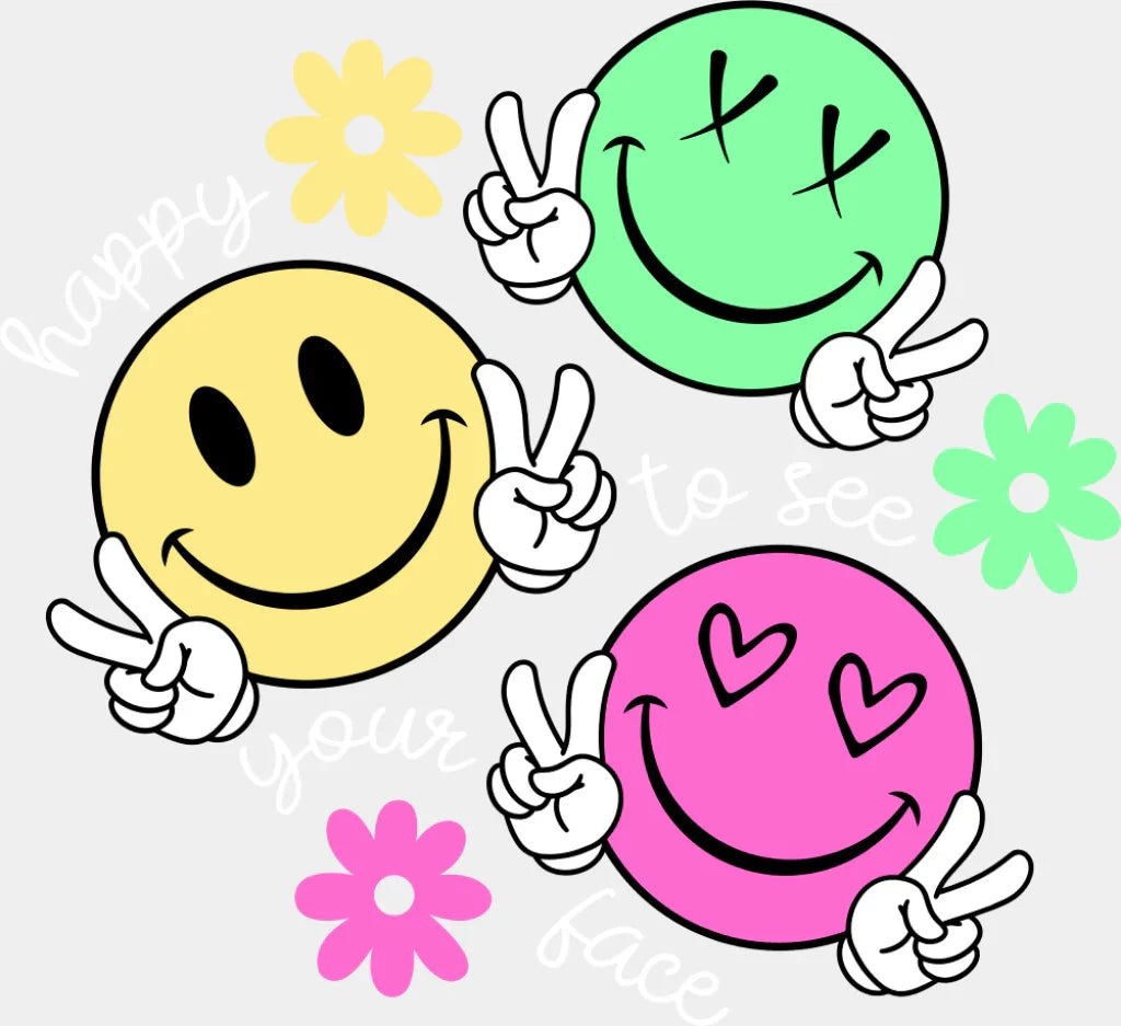 Happy To See Your Face Smileys - Good Vibes DTF Transfer Adult Unisex - S & M (10’’) / Light Color Design (See Imaging)
