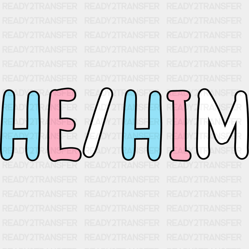 He / Him - Transgender DTF Transfers ready2transfer Dark Color Design (See Imaging)